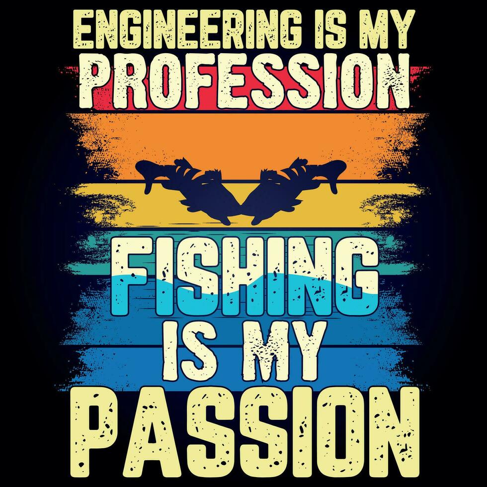 ENGINEERING IS MY PROFESSION FISHING IS MY PASSION vector