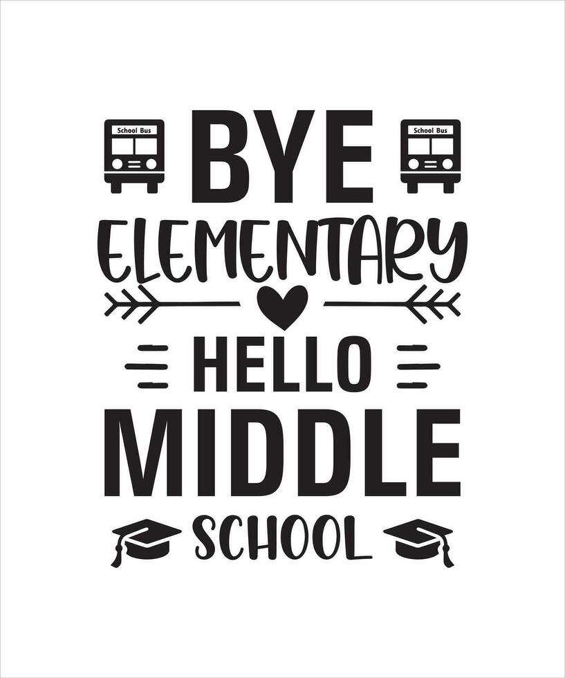 Bye elementary hello middle school t shirt design vector