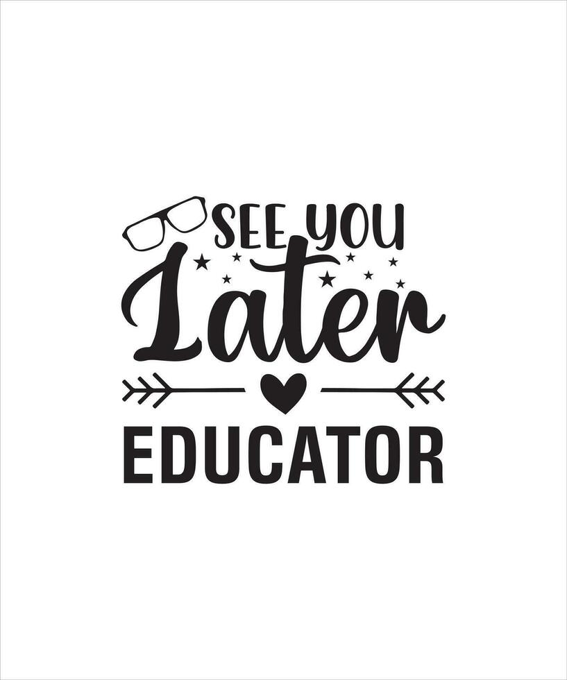 See you later educator t shirt design vector