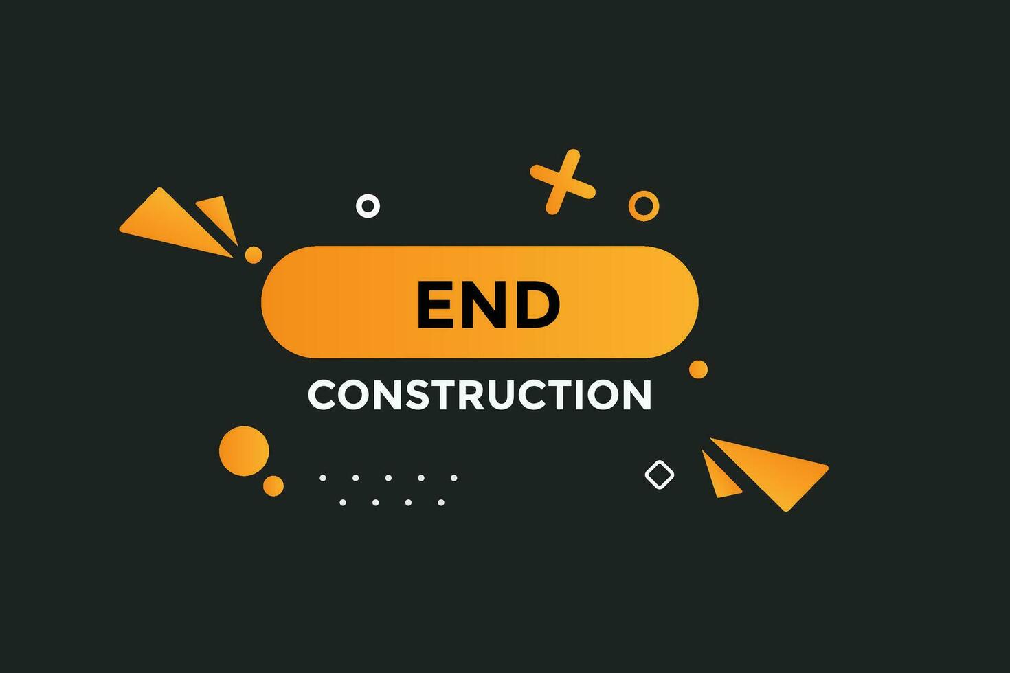 End Construction button web banner templates. Vector Illustration