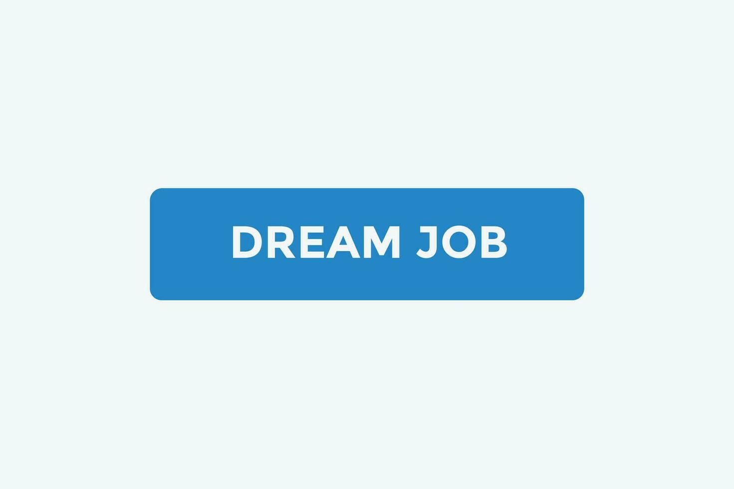 Dream job button web banner templates. Vector Illustration