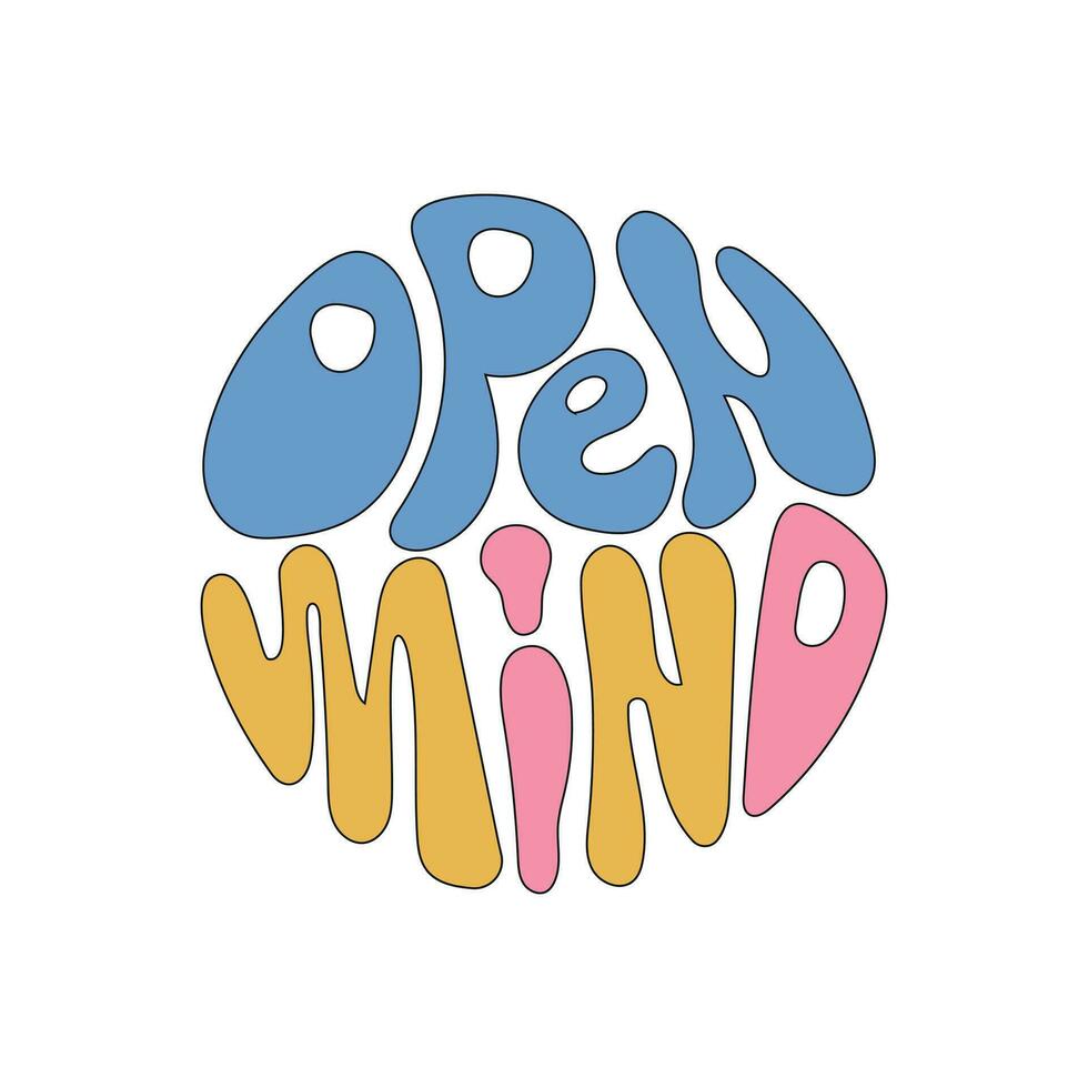 Open mind - hand drawn lettering quote. Retro slogan in round shape. Trendy groovy print design for posters, cards, tshirts. vector