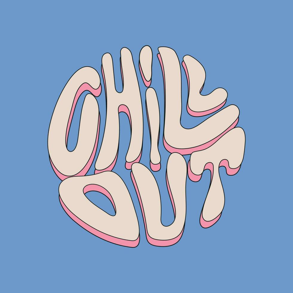 Chill out - lettering quote in round shape.Retro slogan.Trendy groovy print design for posters, cards, tshirts. vector