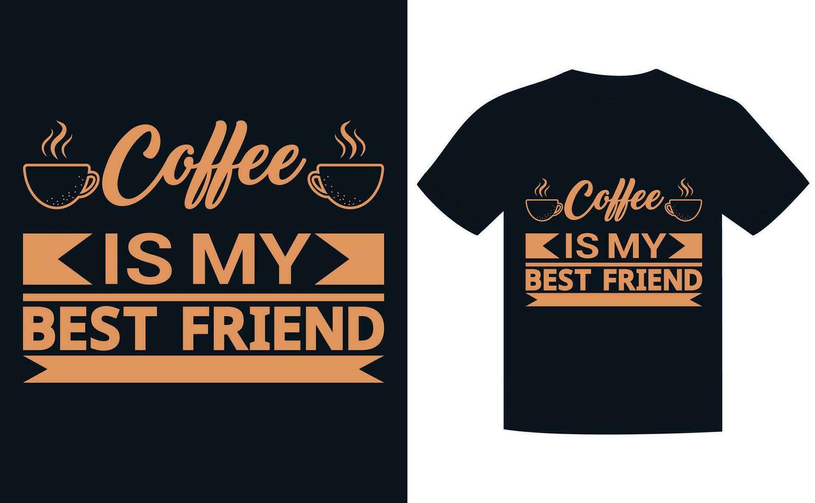 coffee t shirt design. coffee is my best friend t shirt design template. vector