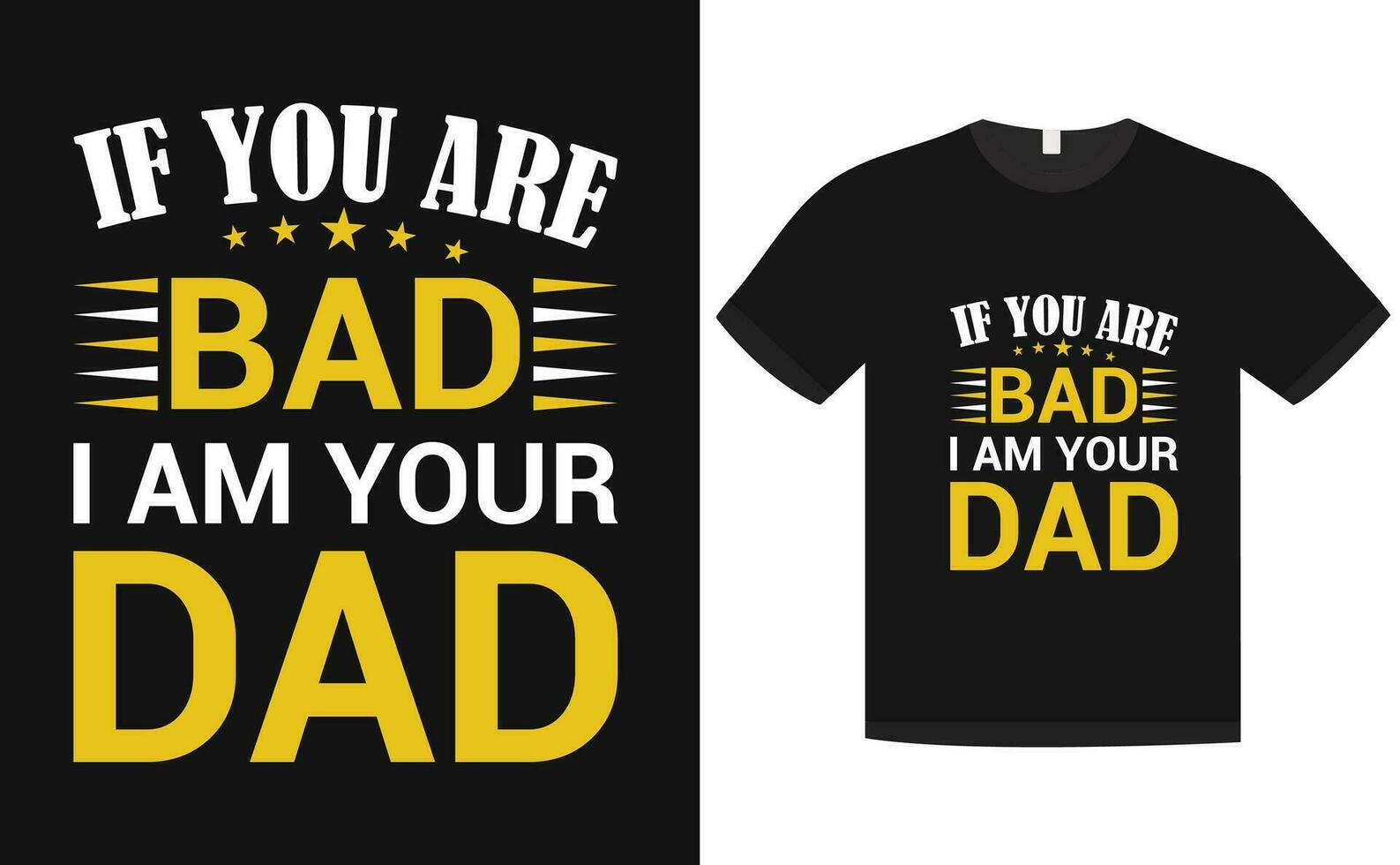 Si usted son malo yo a.m tu papá t camisa diseño padre día t camisa padre t camisa diseño vector