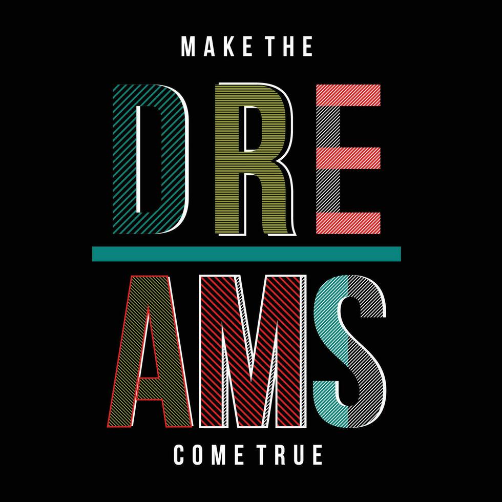 make the dreams lettering, abstract graphic, typography vector, t shirt print, casual style, and other use vector