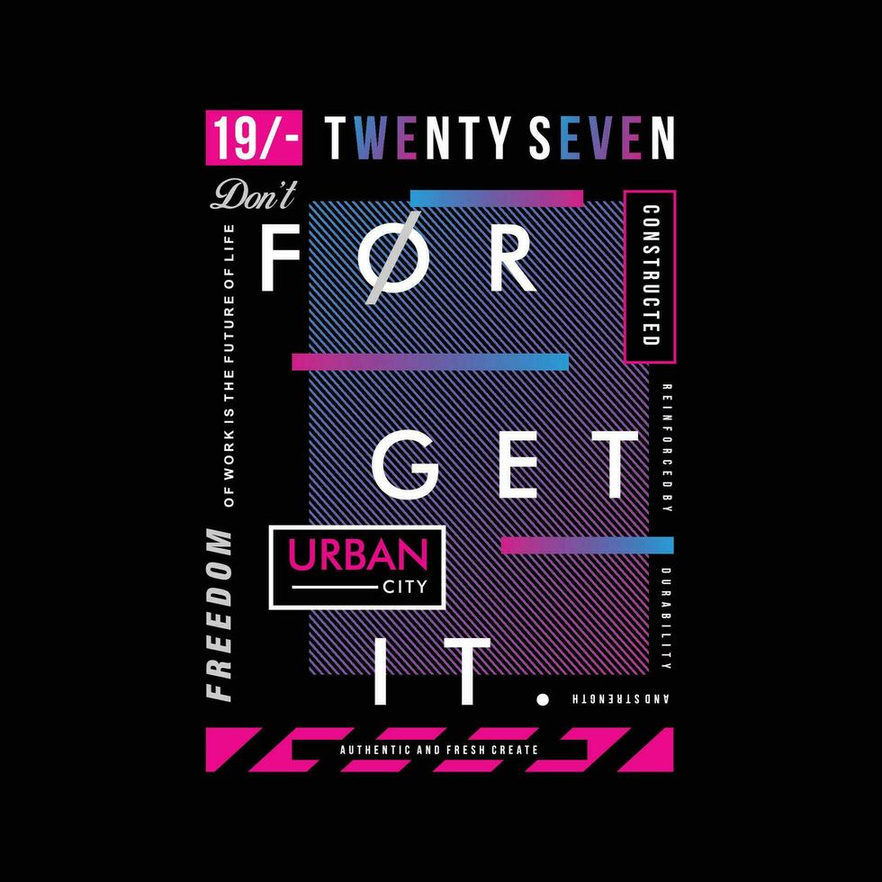 forget it lettering, abstract graphic, typography vector, t shirt print, casual style, and other use vector