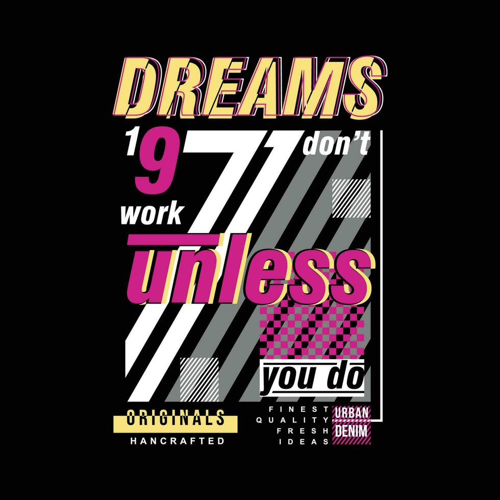 dreams unless lettering, abstract graphic, typography vector, t shirt print, casual style, and other use vector