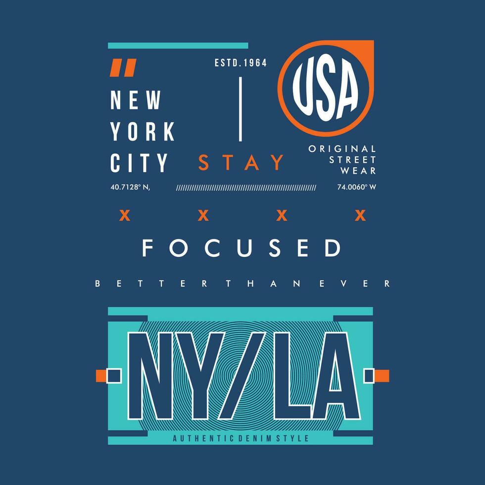 focused ny, la, modern and stylish typography slogan. Colorful abstract illustration design with the lines style.     vector print tee shirt, typography, poster. Global swatches.