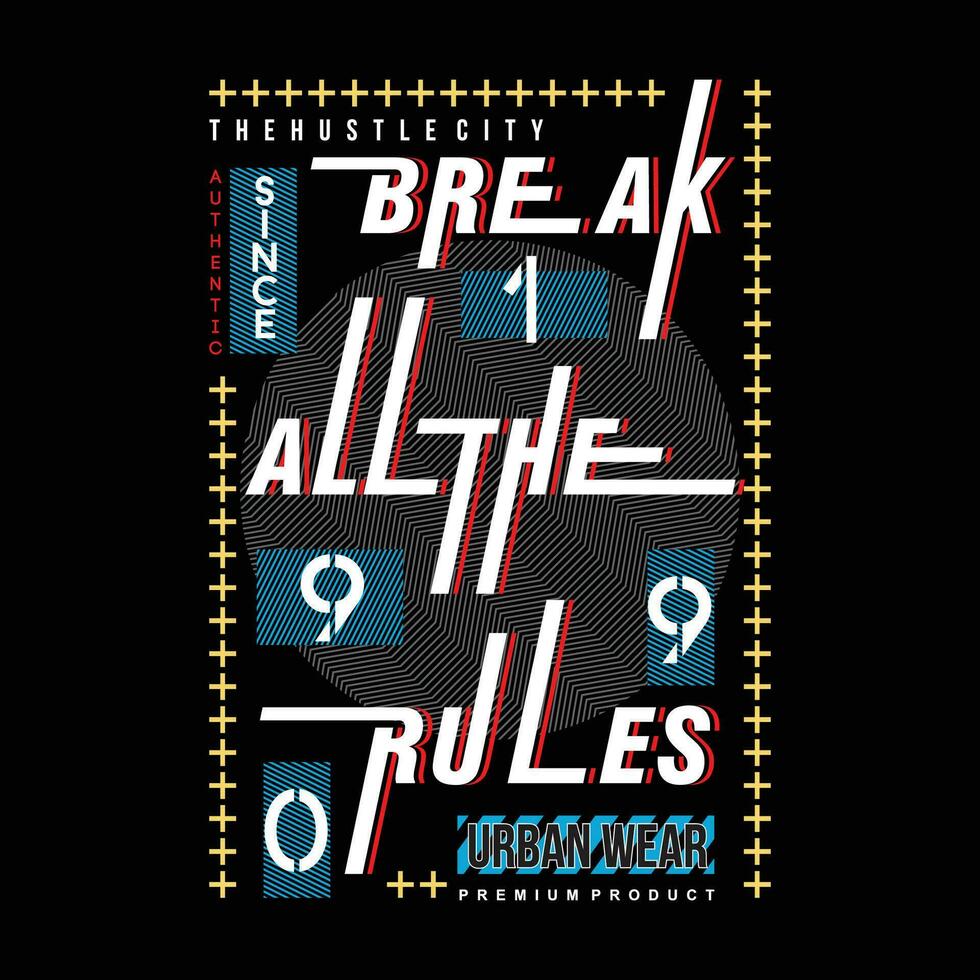 break all the rules lettering, abstract graphic, typography vector, t shirt print, casual style, and other use vector