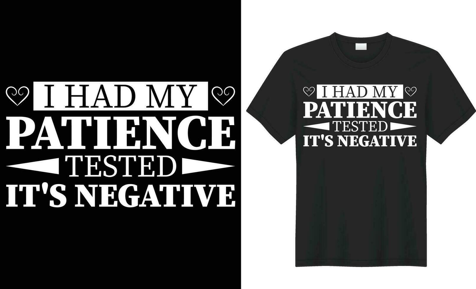 I had my patience tested it's negative typography vector t-shirt Design. Perfect for print items and bag, poster, sticker, template. Handwritten vector illustration. Isolated on black background.