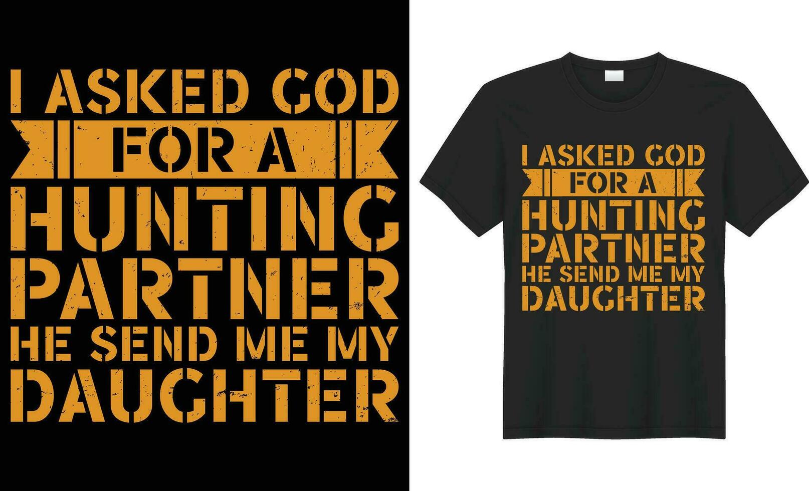 I asked god for a hunting partner he send me my daughter typography vector tshirt Design. Perfect for print item bag, poster, sticker, template. Handwritten illustration. Isolated on black background.