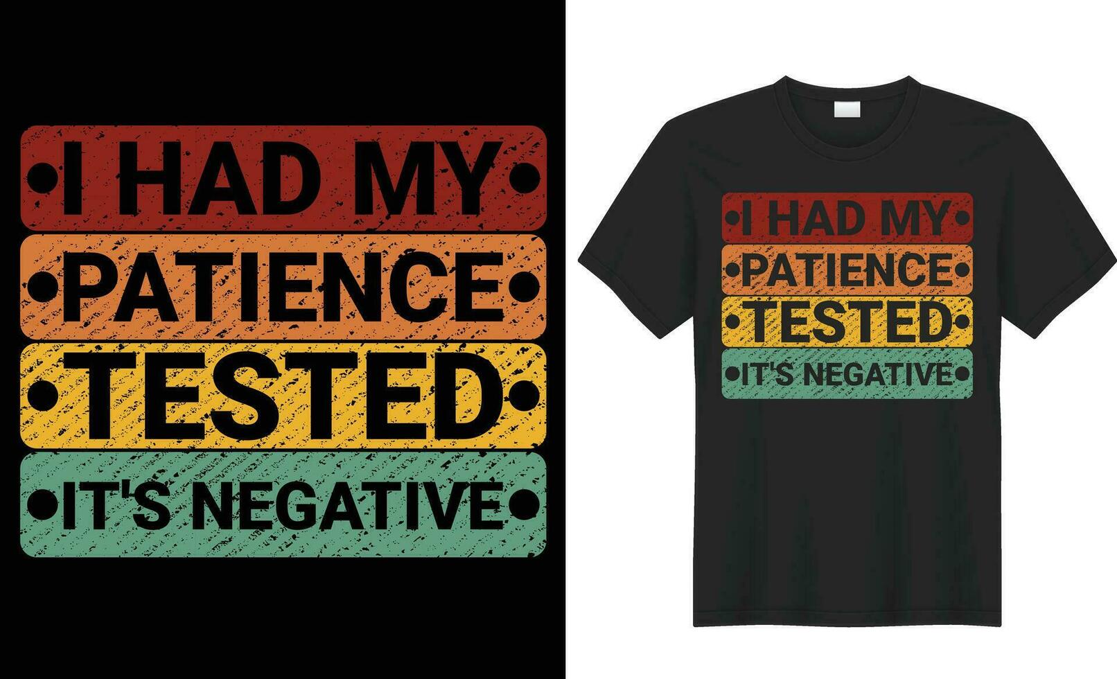 I had my patience tested it's negative typography vector t-shirt Design. Perfect for print items and bag, poster, sticker, template. Handwritten vector illustration. Isolated on black background.