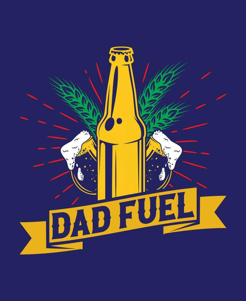 Dad Fuel Shirt, Funny Dad Shirt, Fathers Day Shirt, Funny Gifts For Dad, Beer Drinking Shirts, Beer Shirts, Dad Drinking, Beer Pitcher vector