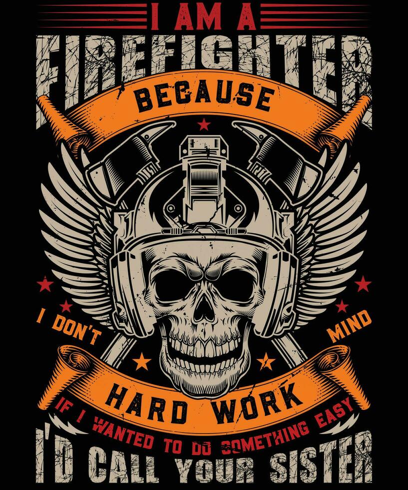 yo a.m un bombero porque yo no lo hagas mente difícil trabajo Si yo querido a hacer alguna cosa fácil identificación llamada tu hermana t camisa diseño vector