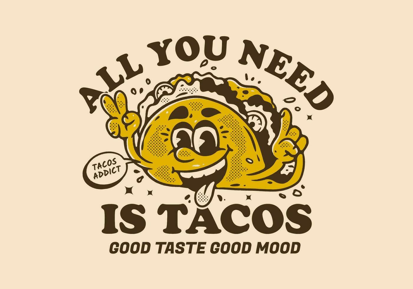 todas usted necesitar es tacos, mascota personaje ilustración de tacos con contento cara vector