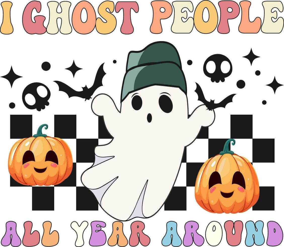 Retro Halloween spooky. I Ghost People All Year Around vector