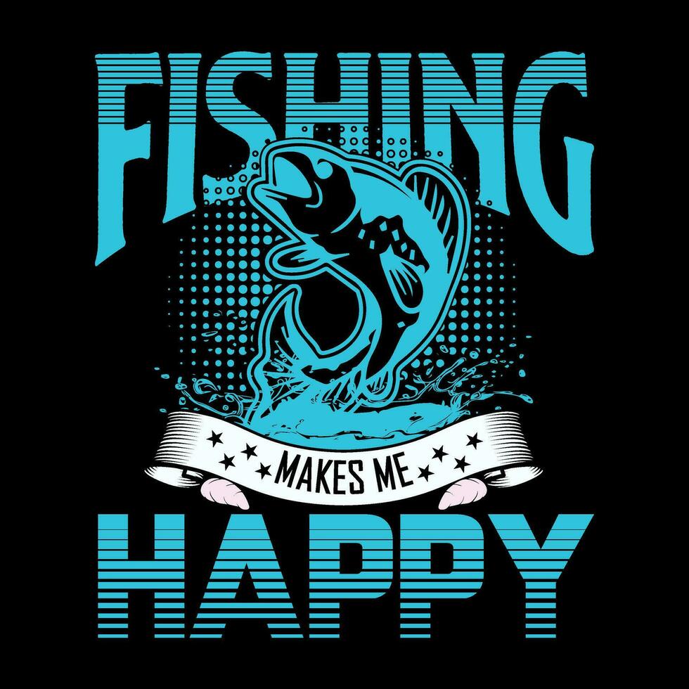 Fishing makes me happy typography t shirt design,fishing vector,fish,hook,rod vector