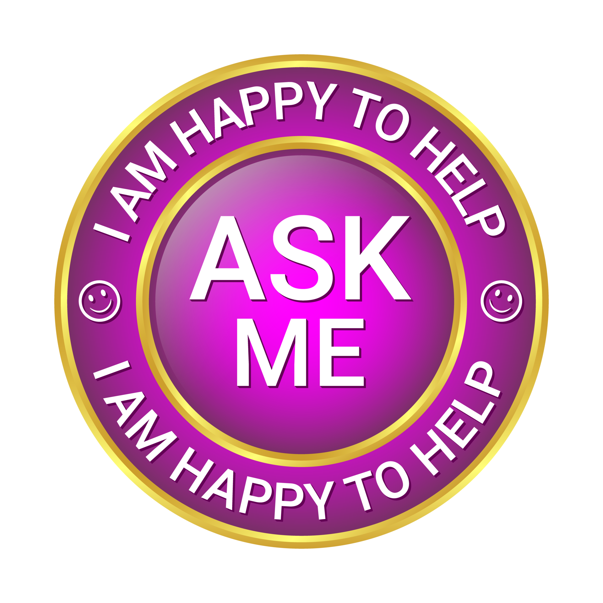 Glossy and shiny ask me I am happy to help, I am happy I can help badge button, I am happy I