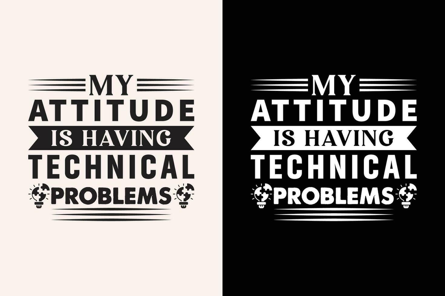 My Attitude Is Having Technical Problems EPS Design vector