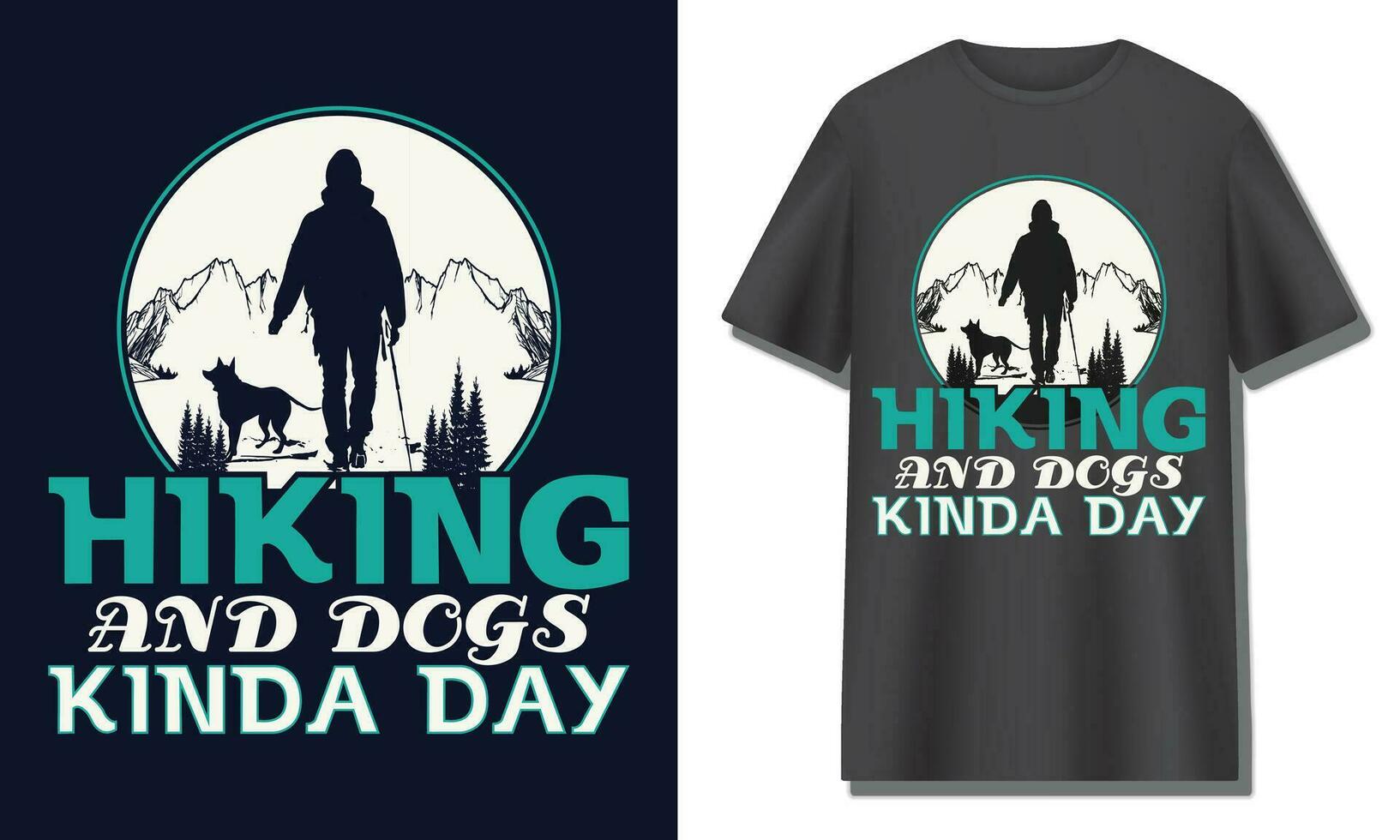 HIKING AND DOGS KINDA DAY, Hiking t shirt design vector