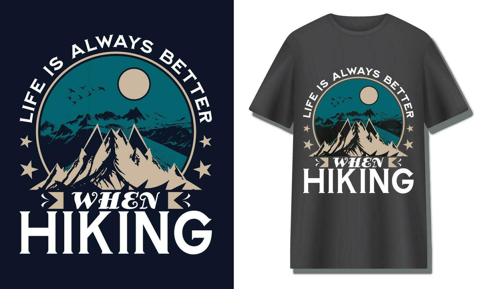 LIFE IS ALWAYS BETTER WHEN HIKING, Hiking t shirt design vector