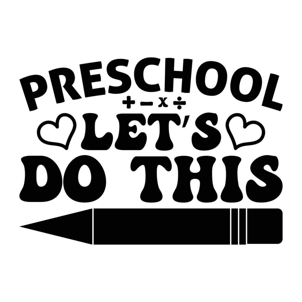 Preschool let's do this, back to school t shirt design vector