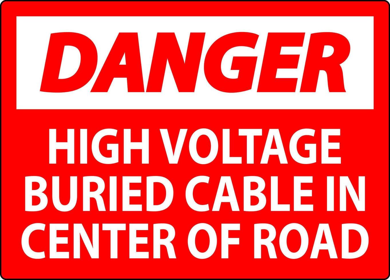 Danger Sign High Voltage Buried Cable In Center Of Road vector