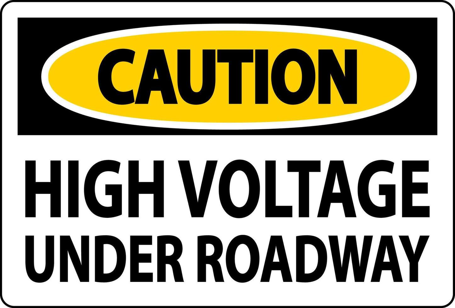 Caution Sign High Voltage Under Roadway vector