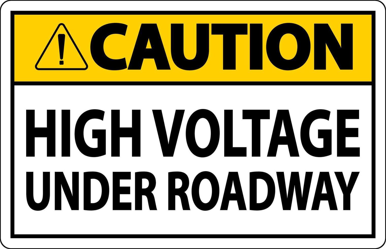 Caution Sign High Voltage Under Roadway vector