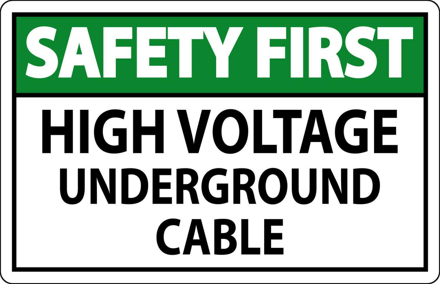 Safety First Sign High Voltage Underground Cable vector