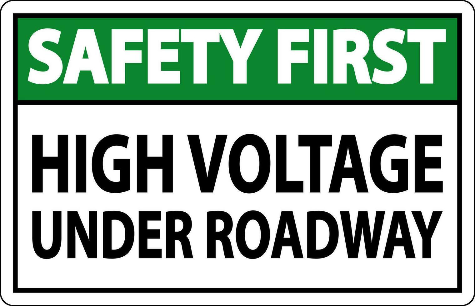 Safety First Sign High Voltage Under Roadway vector