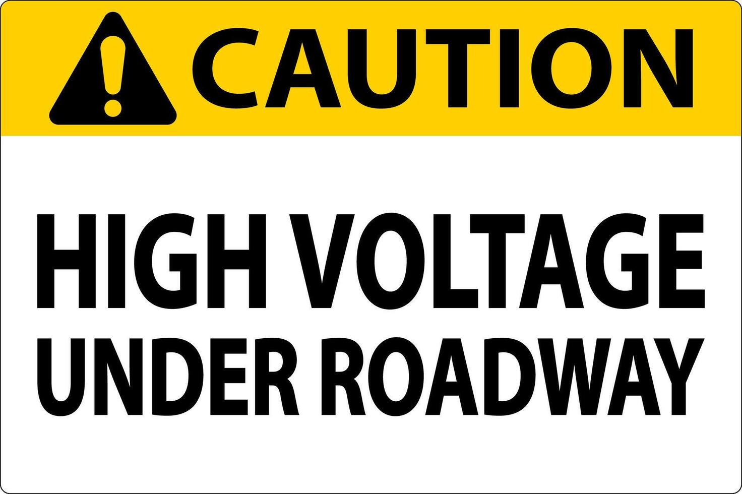 Caution Sign High Voltage Under Roadway vector