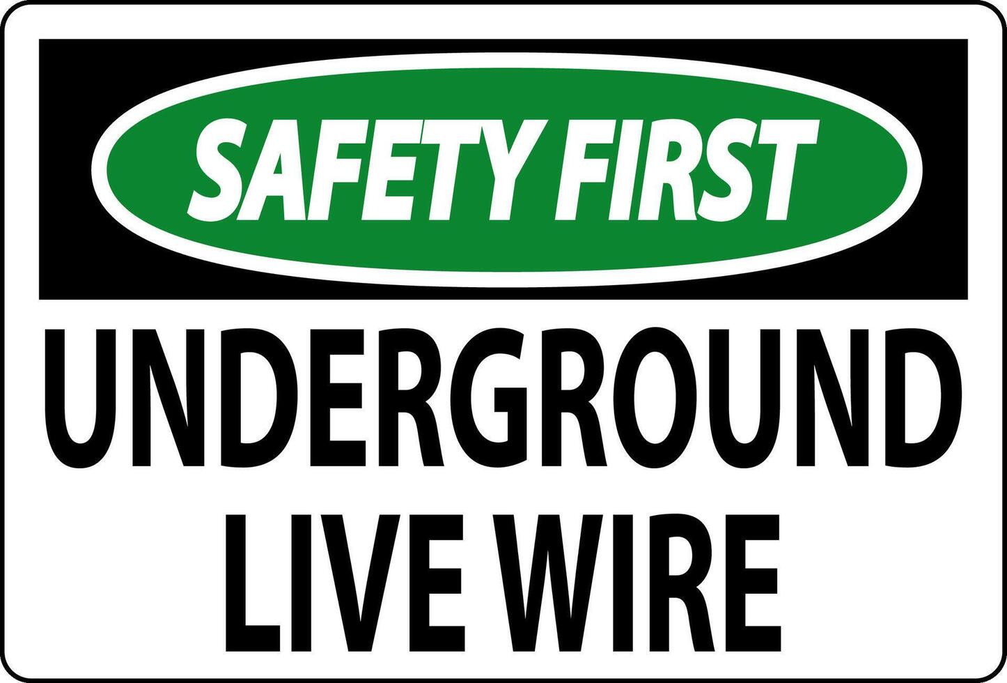 Safety First Sign, Underground Live Wire vector