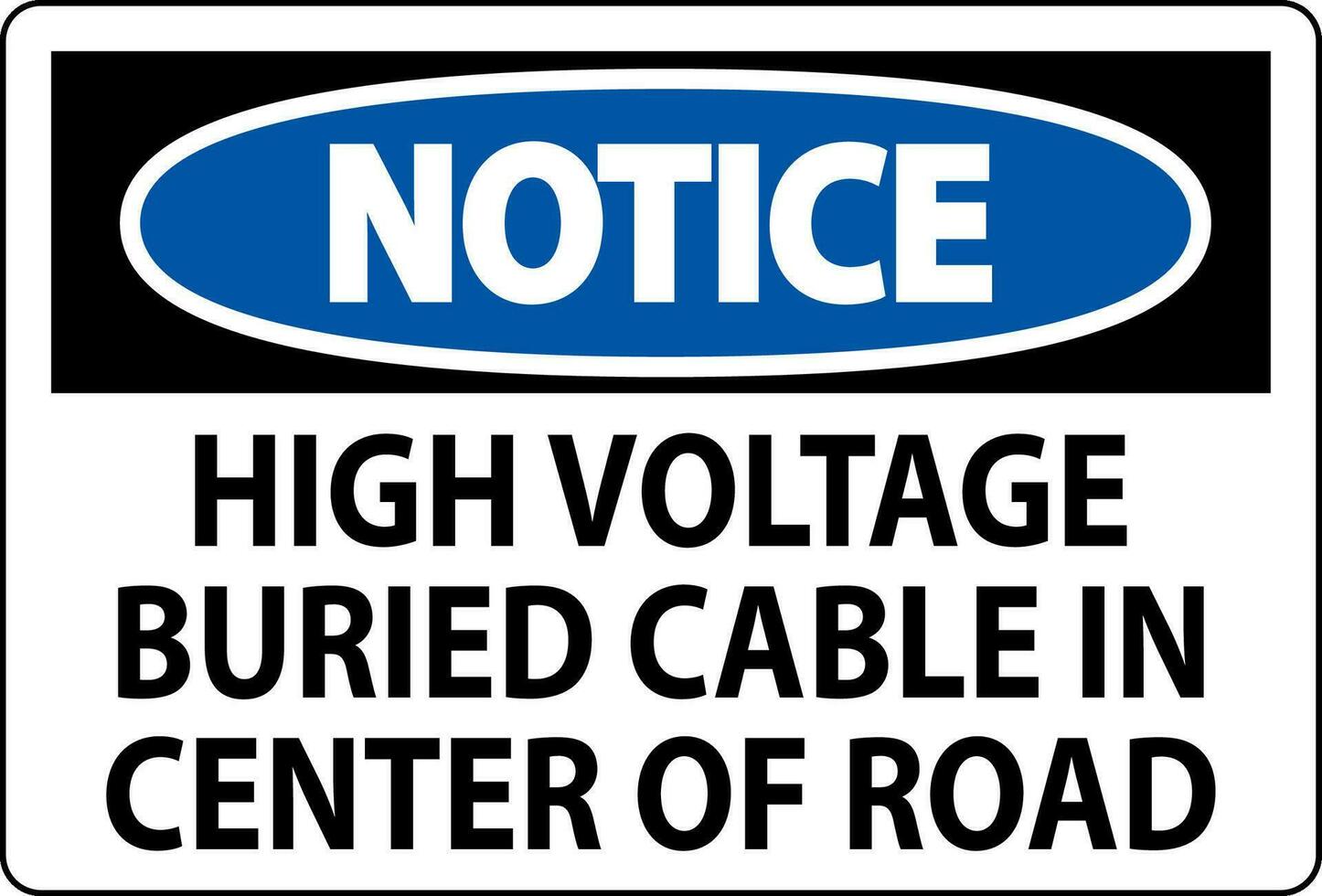 Notice Sign High Voltage Buried Cable In Center Of Road vector