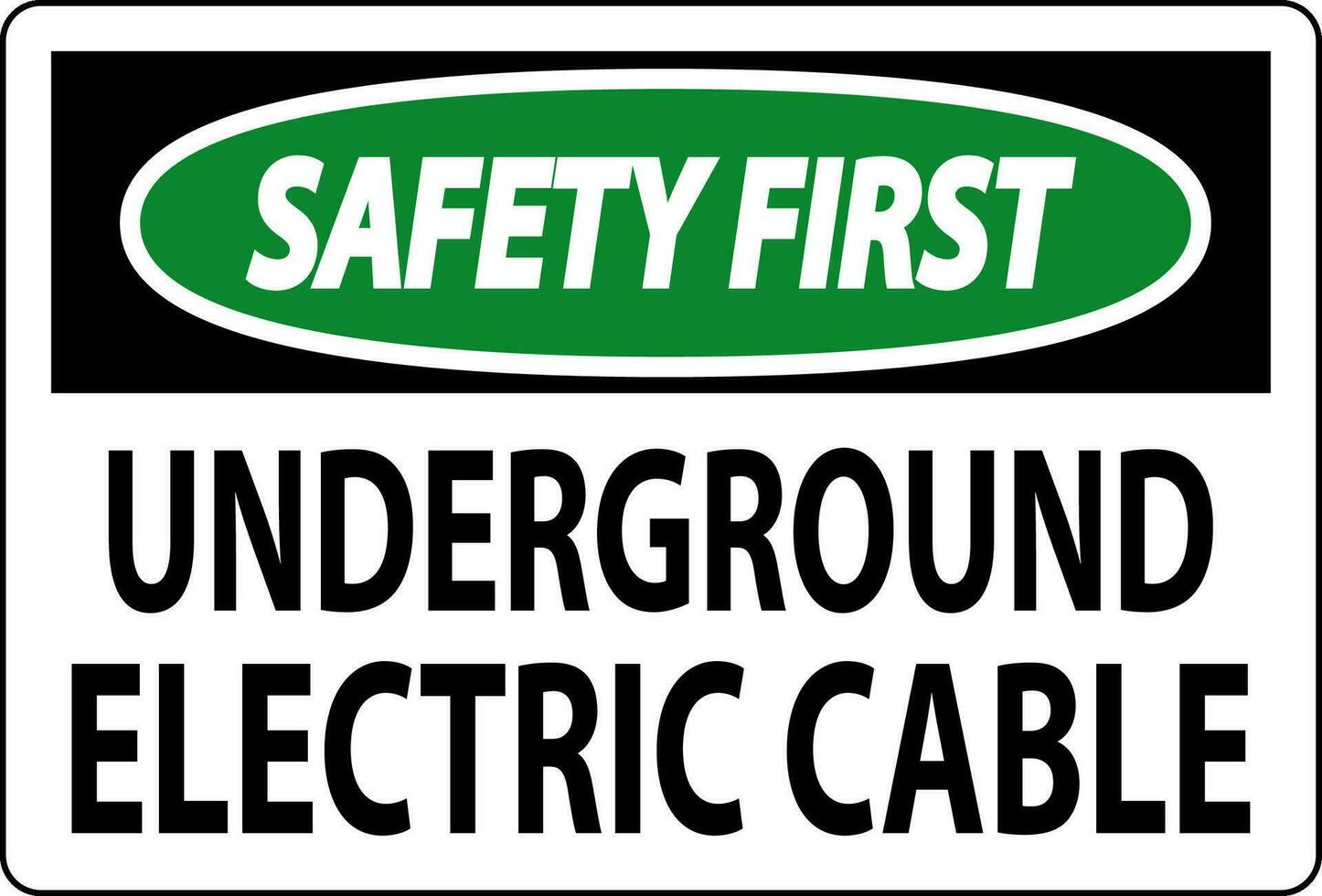 Safety First Sign, Underground Electric Cable vector