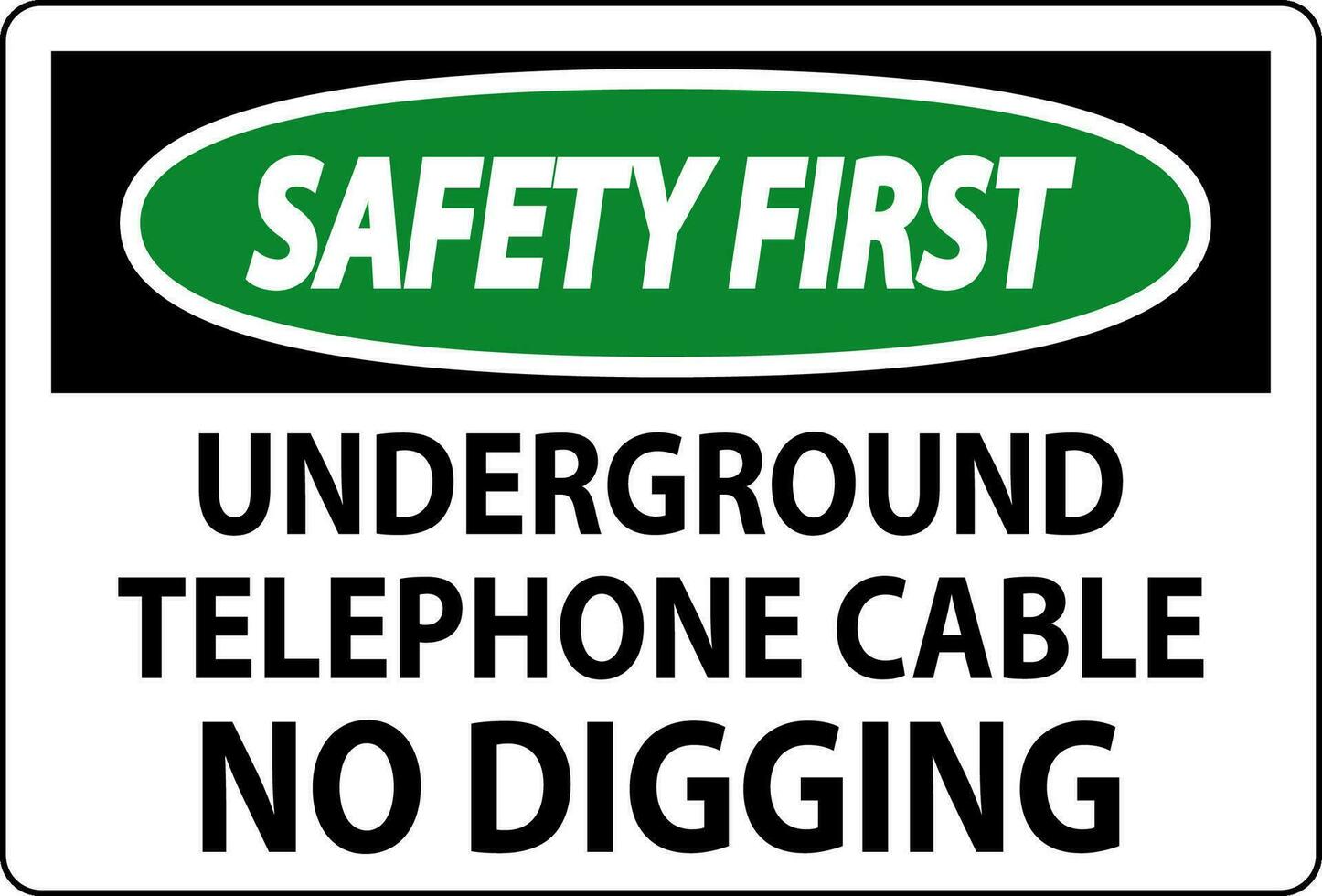 Safety First Sign, Underground Telephone Cable No Digging vector