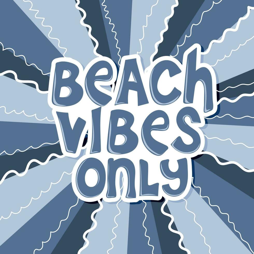 Beach vibes only. Inspirational quote about summer. vector