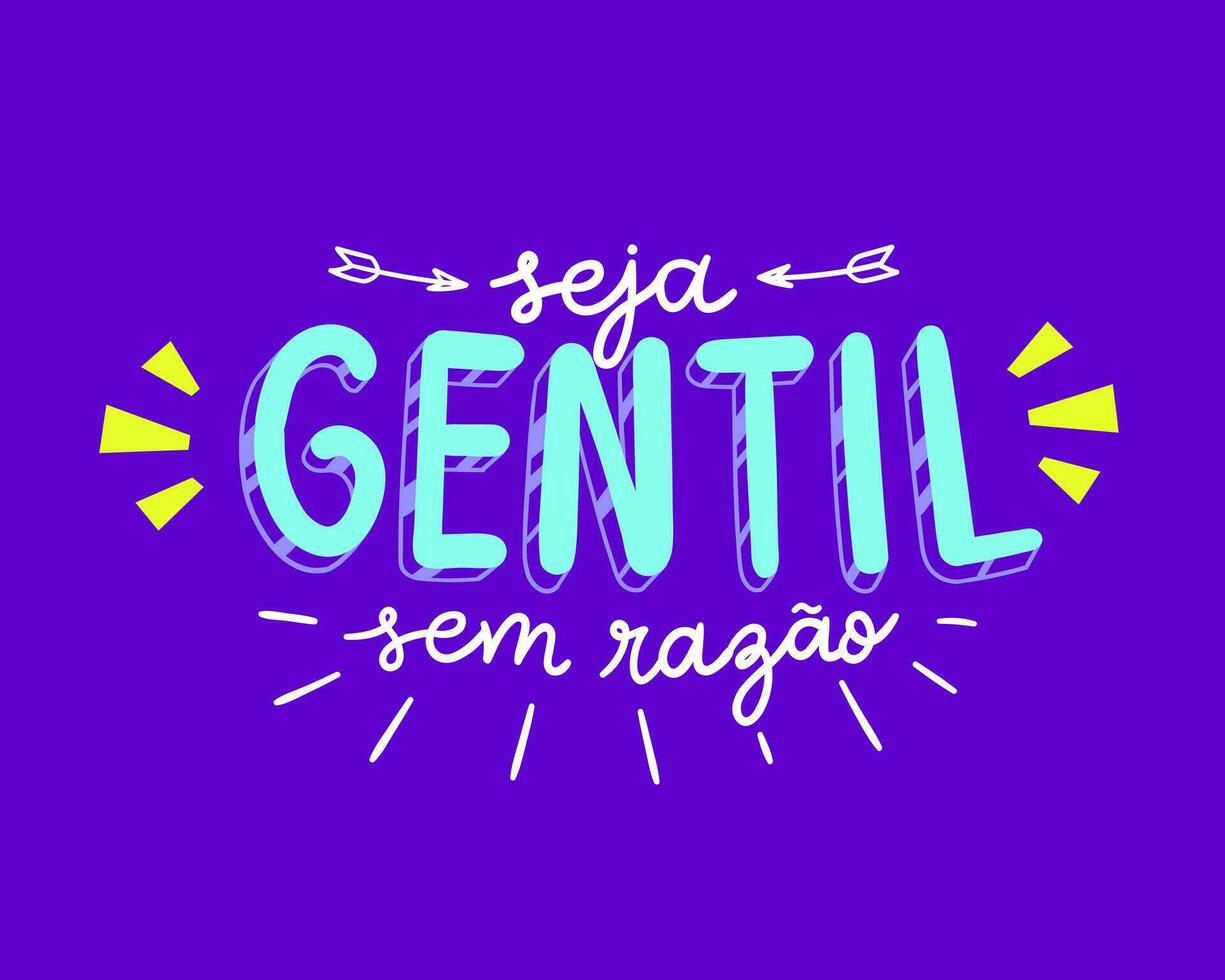 Kindness phrase in Brazilian Portuguese. Translation - Be kind for no reason. vector