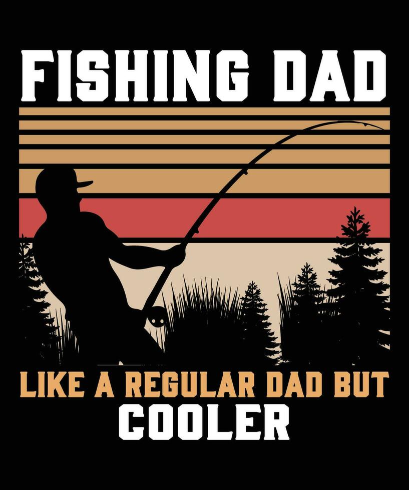 fishing dad like a regular dad but cooler t shirt vector