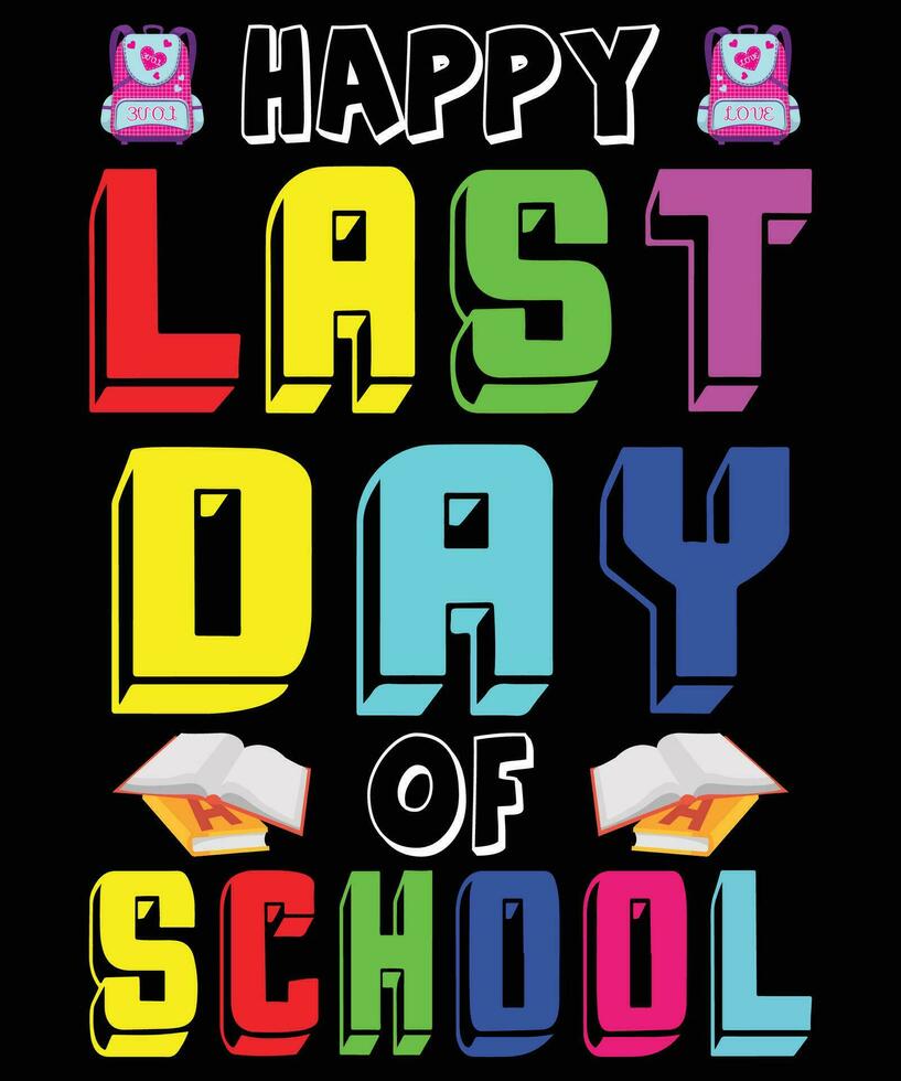 Happy Last Day Of School T-shirt Print Template vector