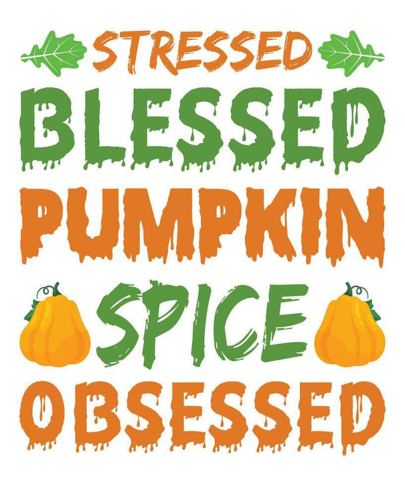 Stressed Blessed And Pumpkin Spice Obsessed Shirt Stressed Blessed And Pumpkin Spice Obsessed Shirt