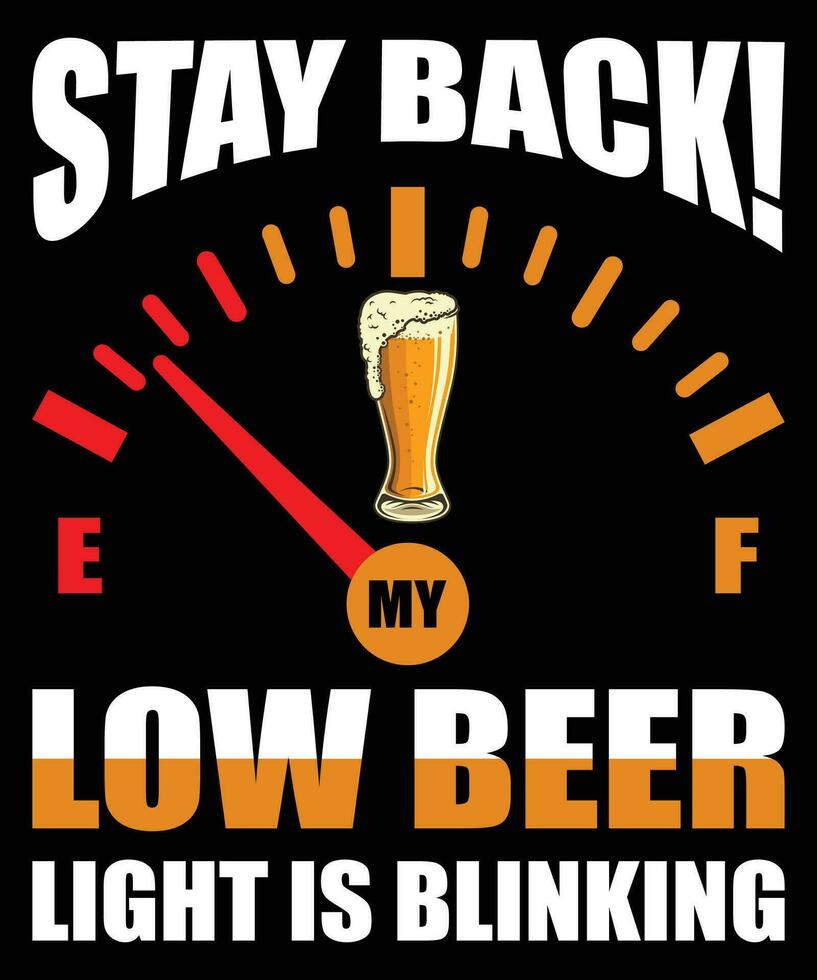 Stay Back Low Beer Light Is Blinking Beer Day T-shirt vector