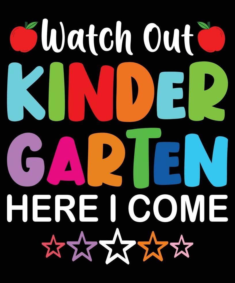 Watch Out Kindergarten Here I Come Back To School T shirt Print Template vector