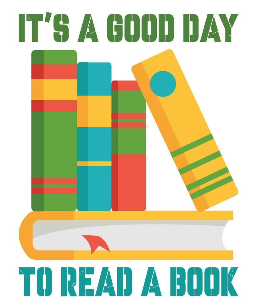 It's A Good Day To Read A Book Lovers Day T-shirt Print Template vector