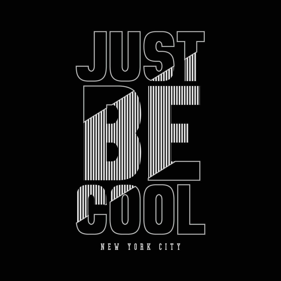 Just be cool typography slogan for print t shirt design vector