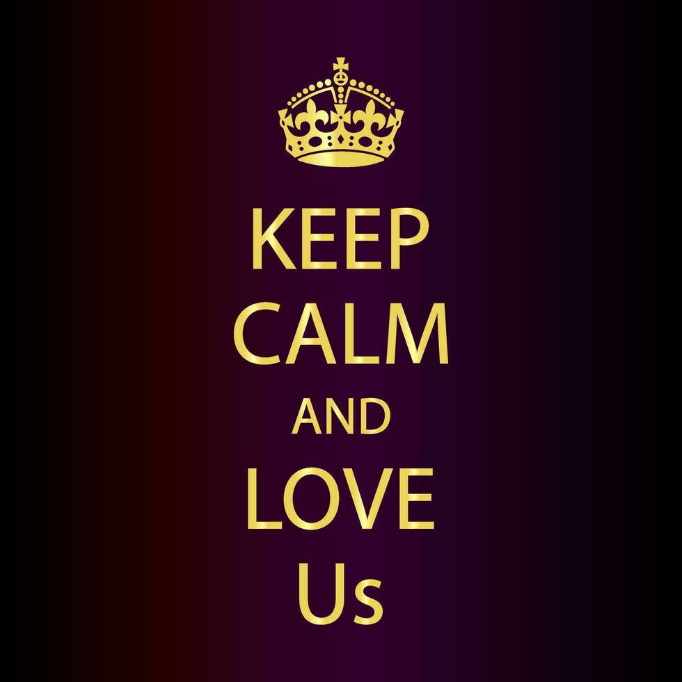 Keep Calm and Love Us Vector