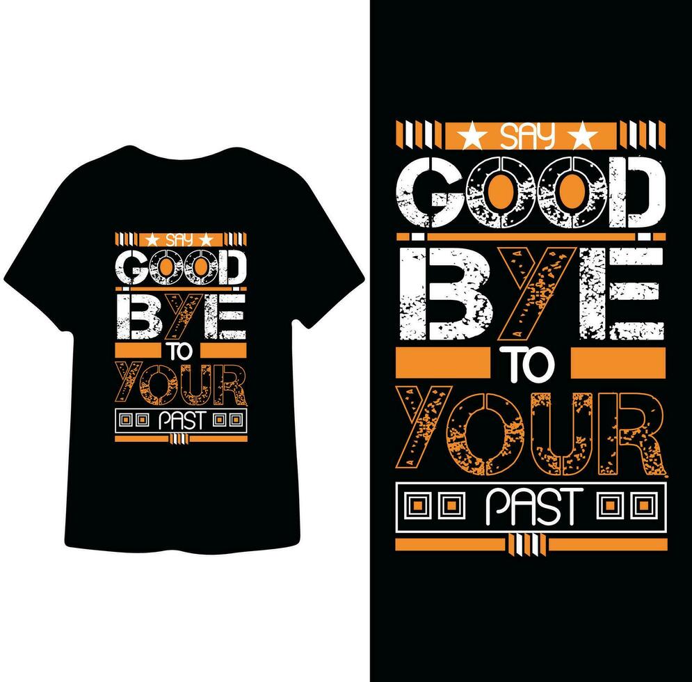 Say Good Bye To Your Past inspirational t shirt design vector