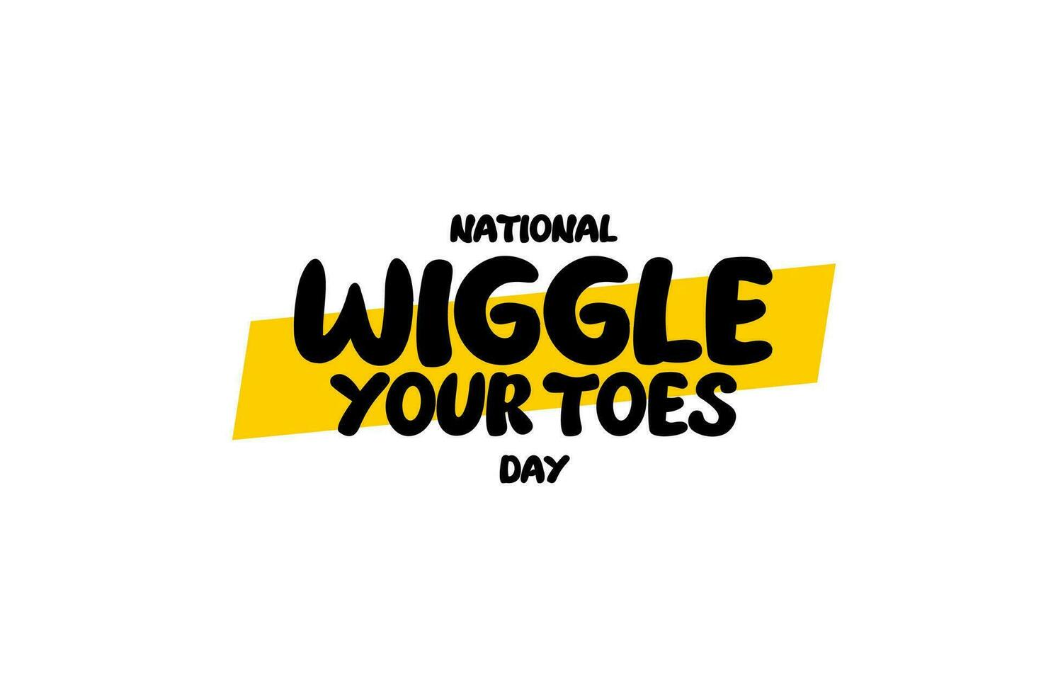 National Wiggle Your Toes Day... vector