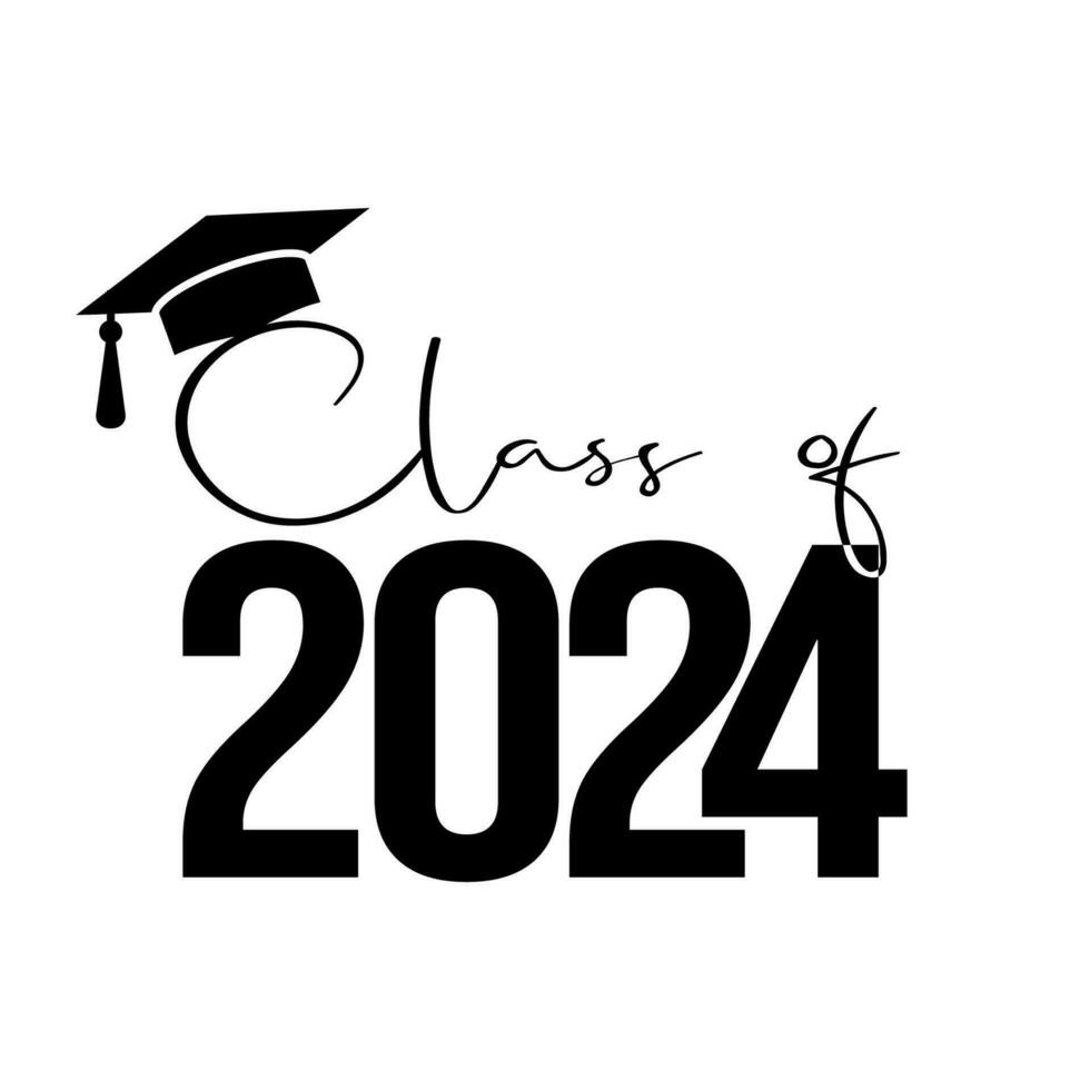 Seniors Class Of 2024 T Shirt Design Vector. Class of 2024, word lettering script banner. Congrats Graduation lettering with academic cap isolated in hite Background. vector